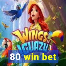 80 win bet